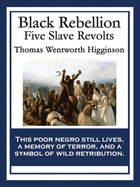 Thomas Wentworth Higginson - Black Rebellion, E-bok