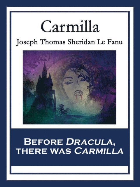 Joseph Thomas Sheridan Le Fanu - Carmilla, E-bok