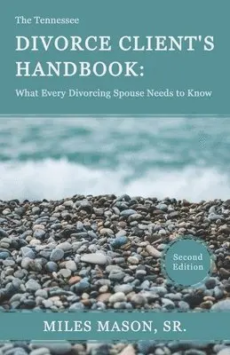 Miles Mason Sr - The Tennessee Divorce Client's Handbook: What Every Divorcing Spouse Needs to Know, Häftad. Tillgänglighet: Lägg i varukorg