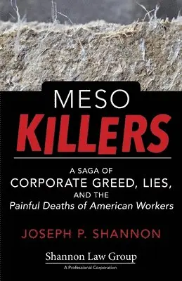 Joseph P. Shannon - Meso Killers: A Saga of Corporate Greed, Lies, and the Painful Deaths of American Workers, Häftad. Tillgänglighet: Lägg i varukorg