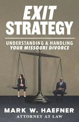 Mark W. Haefner - Exit Strategy: Understanding & Handling Your Missouri Divorce, Häftad. Tillgänglighet: Lägg i varukorg