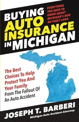 Joseph T. Barberi - Buying Auto Insurance in Michigan: Everything You Need to Know About Michigan's New No Fault Laws, Häftad. Tillgänglighet: Lägg i varukorg