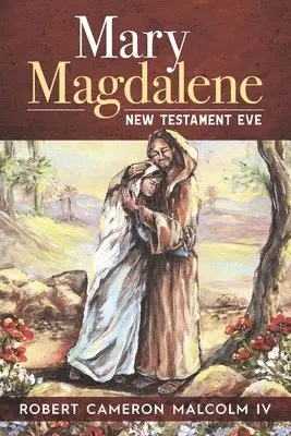 IV Malcolm, Robert Cameron - Mary Magdalene: New Testament Eve, Häftad. Tillgänglighet: Lägg i varukorg