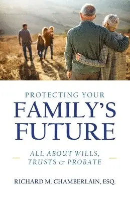 Richard M. Chamberlain - Protecting Your Family's Future, Häftad. Tillgänglighet: Lägg i varukorg