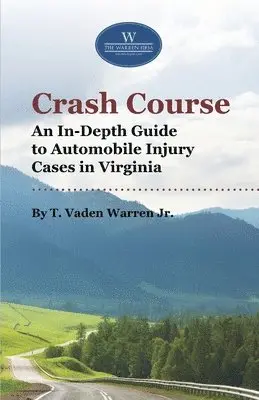 Jr. Warren, T. Vaden - Crash Course: An In-Depth Guide to Automobile Injury Cases in Virginia, Häftad. Tillgänglighet: Lägg i varukorg