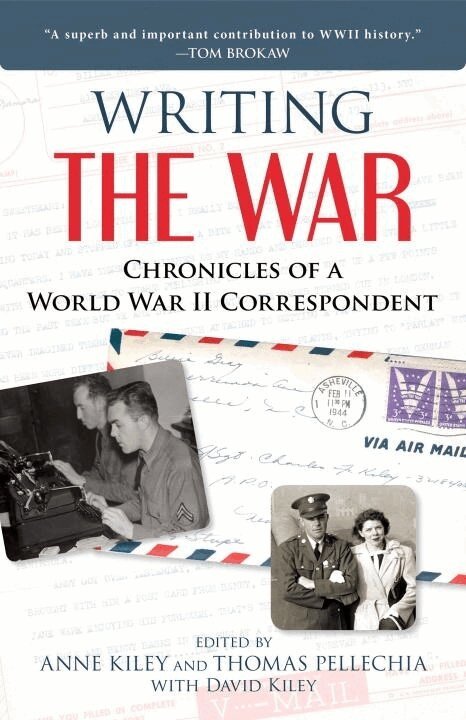 Anne Kiley, Thomas Pellechia, David Kiley - Writing the War, Inbunden