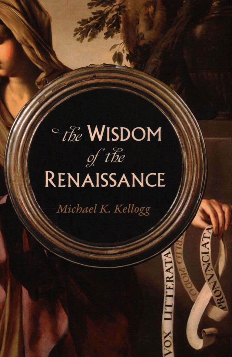 Michael Kellogg - Wisdom of the Renaissance,The, Inbunden. Tillgänglighet: Lägg i varukorg