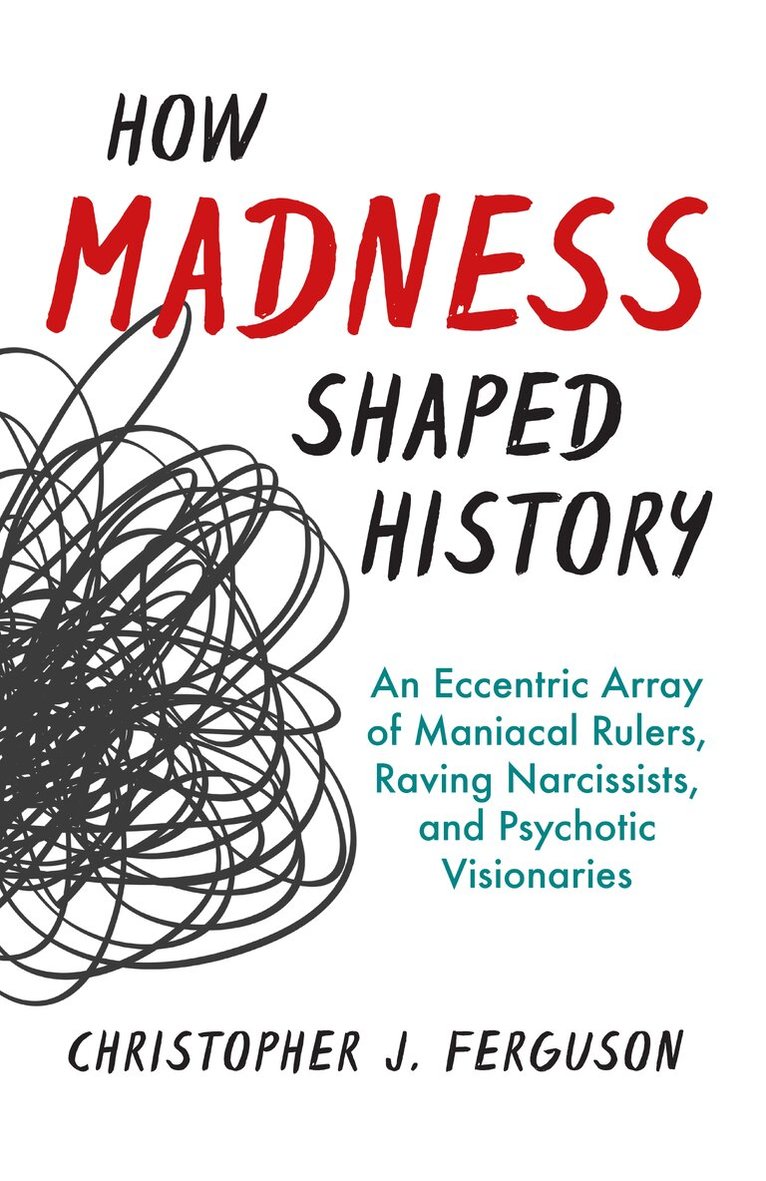 Christopher Ferguson - How Madness Shaped History, Inbunden
