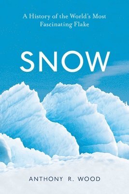 Anthony R. Wood - Snow, Inbunden. Tillgänglighet: Lägg i varukorg