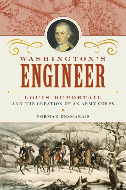 Norman Desmarais - Washington's Engineer, E-bok