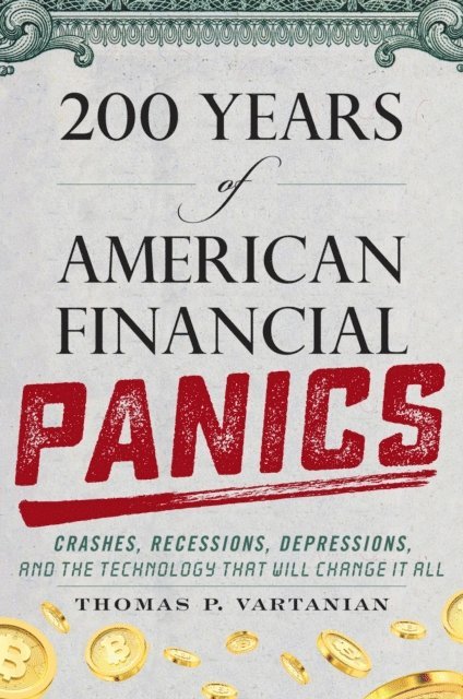 Thomas P. Vartanian - 200 Years of American Financial Panics, E-bok. Tillgänglighet: Lägg i varukorg