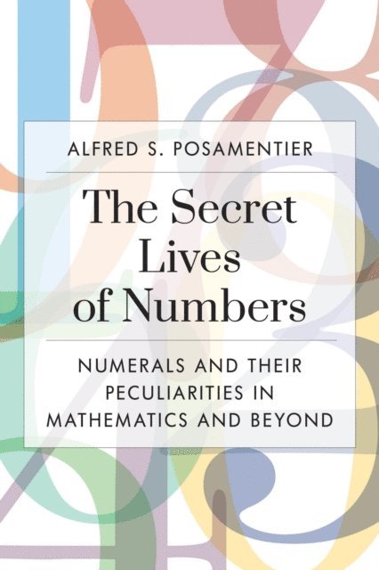 Alfred S. Posamentier - Secret Lives of Numbers, E-bok