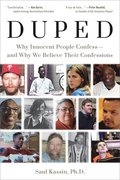Duped: Why Innocent People Confess - and Why We Believe Their Confessions