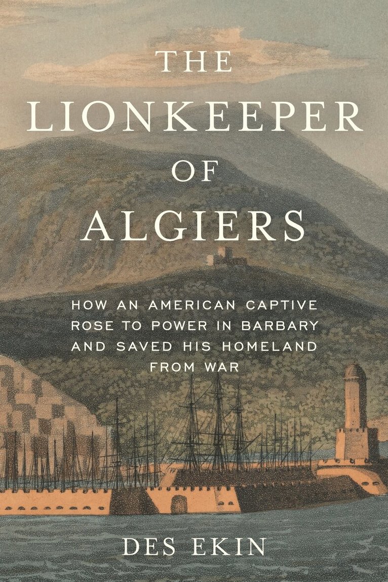 Des Ekin - Lionkeeper of Algiers, Inbunden