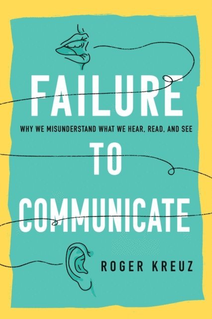 Roger Kreuz - Failure to Communicate, E-bok