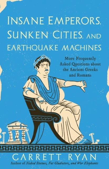 Garrett Ryan - Insane Emperors, Sunken Cities, and Earthquake Machines, E-bok
