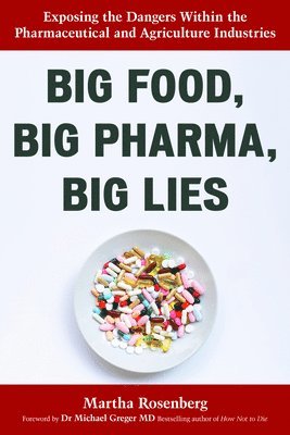 Big Food, Big Pharma, Big Lies av Martha Rosenberg