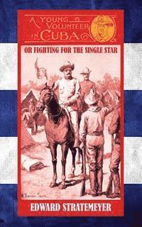 Edward Stratemeyer - A Young Volunteer in Cuba: Or, Fighting for the Single Star, Häftad. Tillgänglighet: Lägg i varukorg