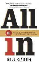 All in: 101 Real Life Business Lessons For Emerging Entrepreneurs av Bill Green