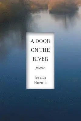 Jessica Hornik - A Door on the River: Poems, Häftad. Tillgänglighet: Lägg i varukorg
