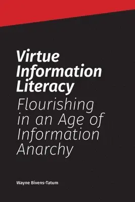 Wayne Bivens-Tatum - Virtue Information Literacy, Häftad. Tillgänglighet: Lägg i varukorg