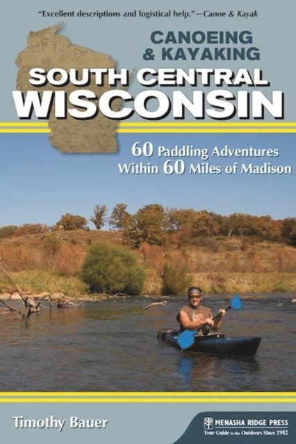 Timothy Bauer - Canoeing & Kayaking South Central Wisconsin, E-bok