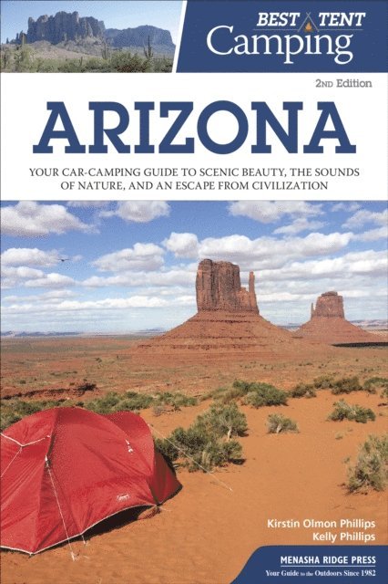 Kelly Phillips, Kirstin Olmon Phillips - Best Tent Camping: Arizona, E-bok
