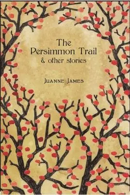 Juyanne James - Persimmon Trail and Other Stories, Häftad. Tillgänglighet: Tillfälligt slut