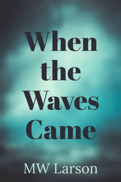 Michael Larson - When the Waves Came, E-bok