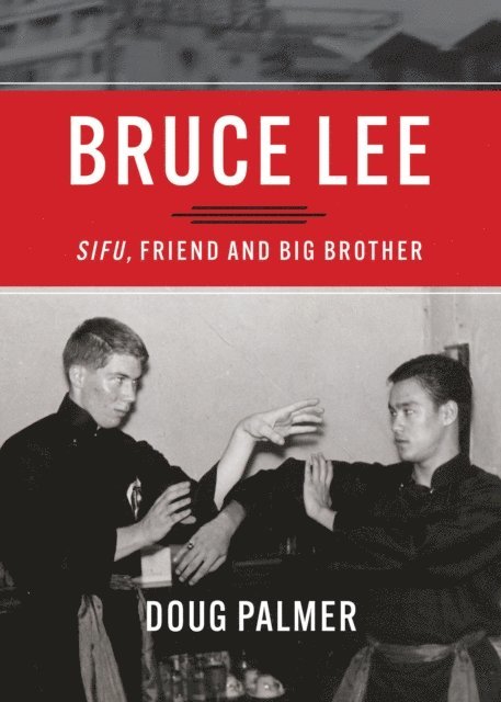 Doug Palmer - Bruce Lee: Sifu, Friend and Big Brother, E-bok. Tillgänglighet: Lägg i varukorg