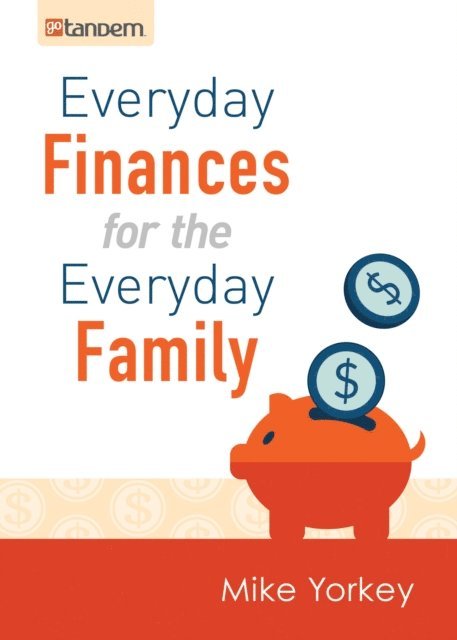 Mike Yorkey - Everyday Finances for the Everyday Family, E-bok