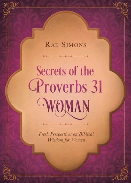 Rae Simons - Secrets of the Proverbs 31 Woman, E-bok