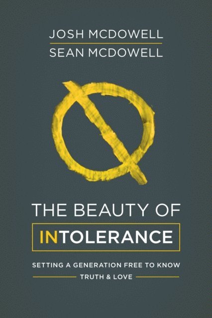 Sean McDowell, Josh McDowell - Beauty of Intolerance, E-bok