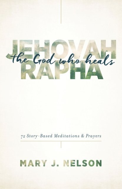 Mary J. Nelson - Jehovah-Rapha: The God Who Heals, E-bok