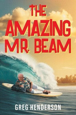 Greg Henderson - Amazing Mr. Beam (2024), Häftad. Tillgänglighet: Lägg i varukorg