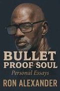 Bullet Proof Soul: Personal Essays