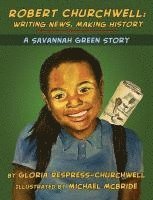 Gloria Respress-Churchwell - Robert Churchwell: Writing News, Making History: A Savannah Green Story, Inbunden