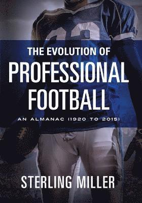 Sterling Miller - Evolution of Professional Football, Häftad. Tillgänglighet: Lägg i varukorg