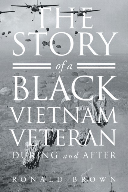 Ronald Brown - Story Of A Black Vietnam Veteran  During and After, E-bok