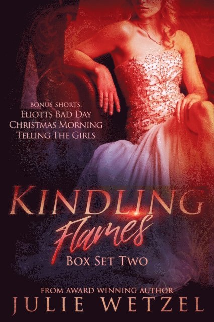 Julie Wetzel - Kindling Flames Boxed Set (Books 4-5 and Granting Wishes), E-bok