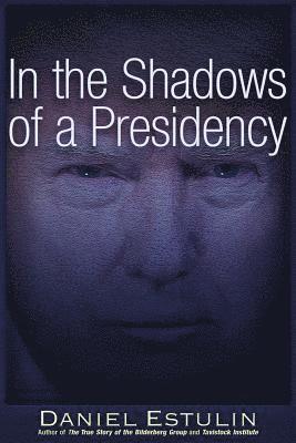 Daniel Estulin - In the Shadows of a Presidency, Häftad
