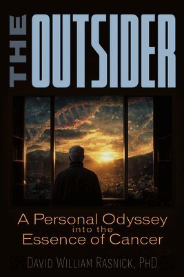 David William Rasnick - The Outsider: A Personal Odyssey Into the Essence of Cancer, Häftad