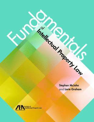 Stephen McJohn, Lorie Graham - Fundamentals of Intellectual Property Law. Tillgänglighet: Tillfälligt slut