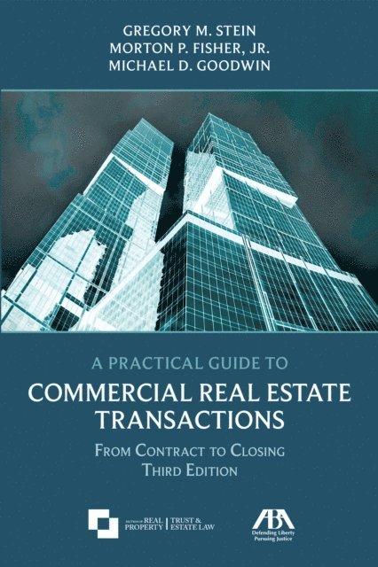 Jr. Morton P. Fisher, Gregory M. Stein - Practical Guide to Commercial Real Estate Transactions, E-bok