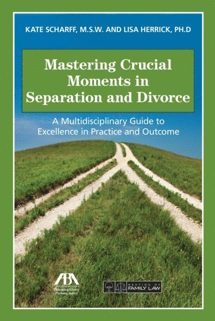 Lisa R. Herrick, Kate Scharff - Mastering Crucial Moments in Separation and Divorce, E-bok