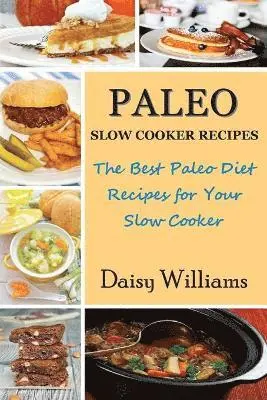 Daisy Williams - Paleo Slow Cooker Recipes, Häftad. Tillgänglighet: Lägg i varukorg