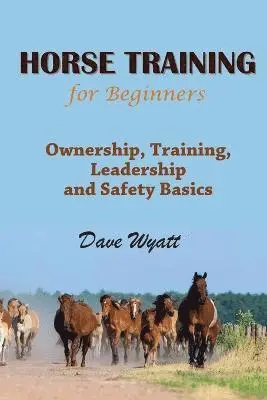 Dave Wyatt - Horse Training for Beginners, Häftad. Tillgänglighet: Lägg i varukorg