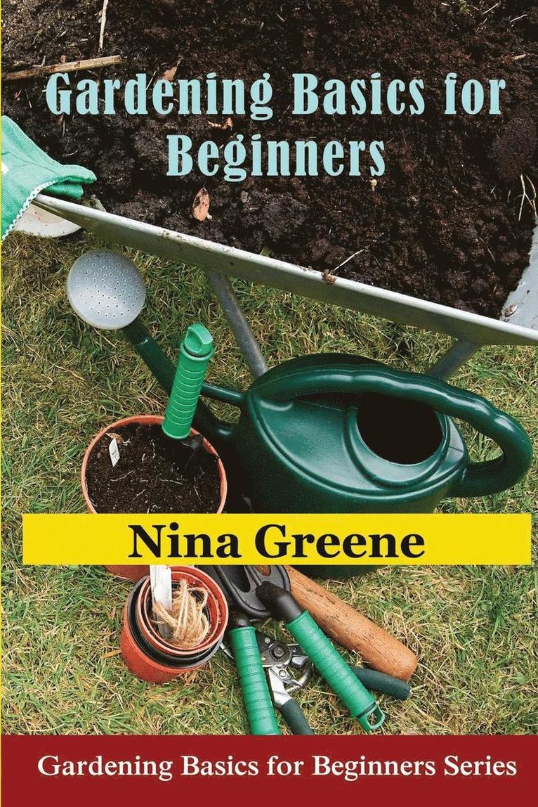 Nina Greene - Gardening Basics for Beginners: Gardening Basics for Beginners Series, Häftad. Tillgänglighet: Lägg i varukorg
