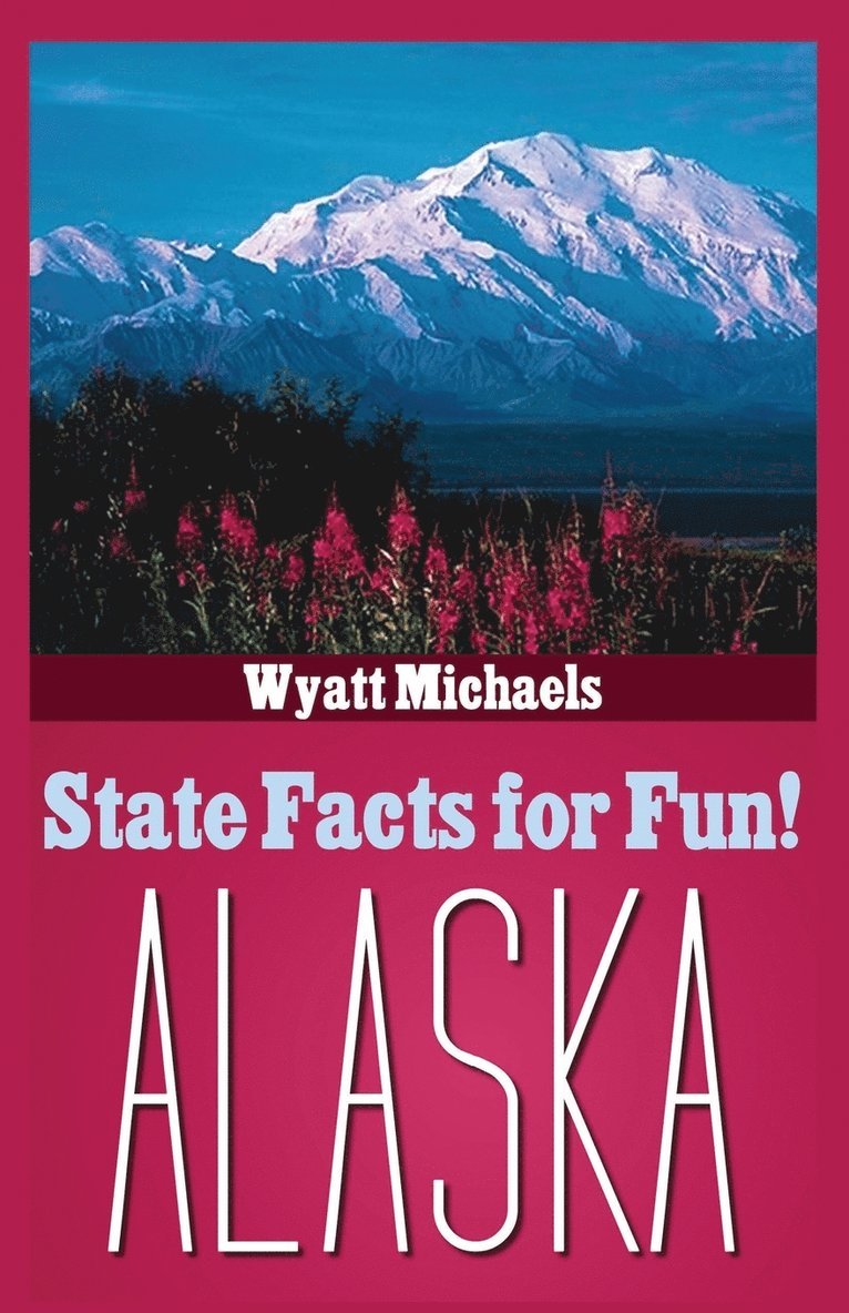 Wyatt Michaels - State Facts for Fun! Alaska, Häftad