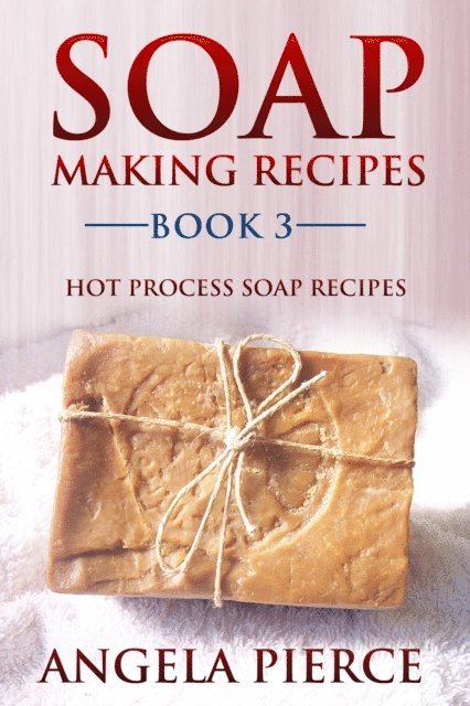 Angela Pierce - Soap Making Recipes Book 3, E-bok. Tillgänglighet: Lägg i varukorg